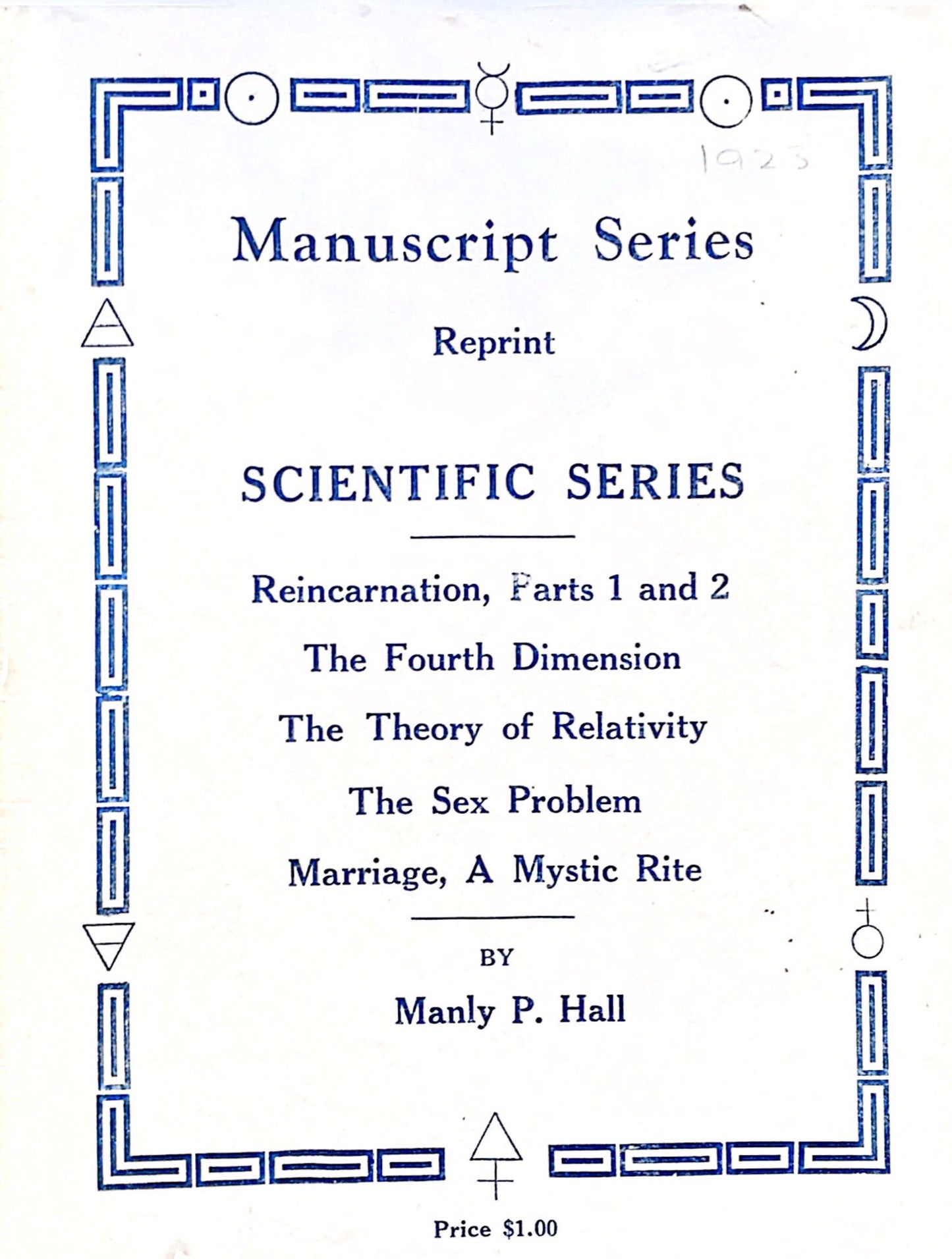 Manuscript Series -- Scientific Series : Reincarnation / The Fourth Dimension / The Theory of Relativity / The Sex Problem / Marriage, A Mystic Right — Manly P. Hall — 1923