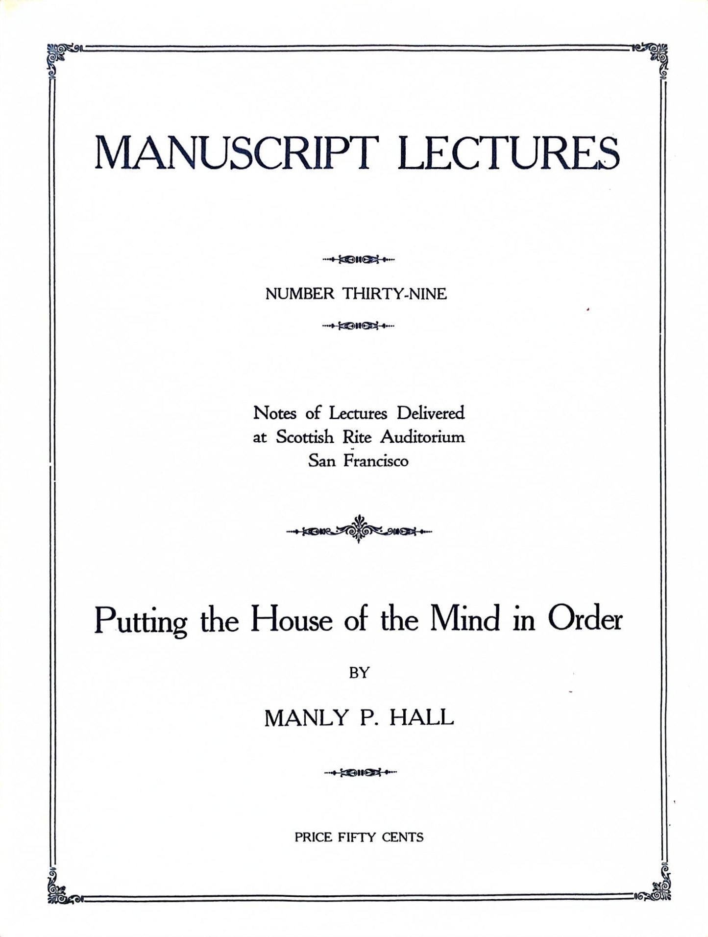 Manuscript Series -- Putting the House of the Mind in Order — Number Thirty-Nine — Manly P. Hall — 1923
