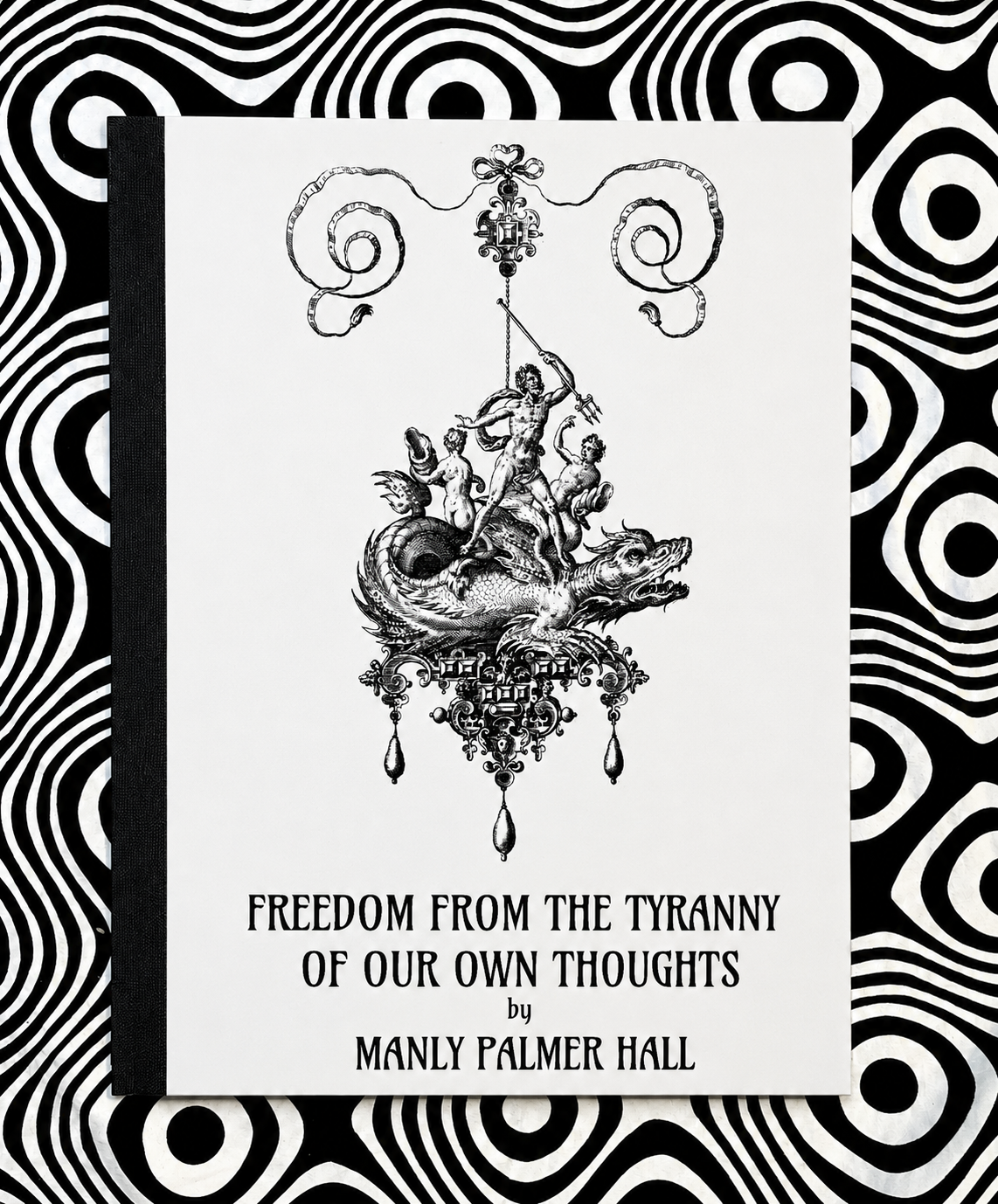 Freedom From the Tyranny of Our Own Thoughts by Manly P. Hall — Holographic Pagan Press edition