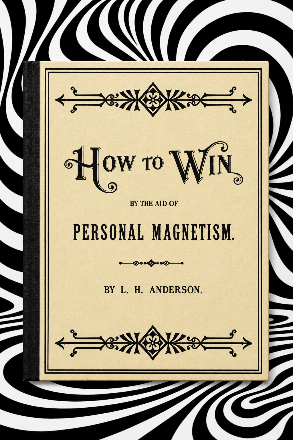 How to Win by the Aid of Personal Magnetism by L. H. Anderson — warm cream and black Holographic Pagan Press edition against a black-and-white optical-art backdrop