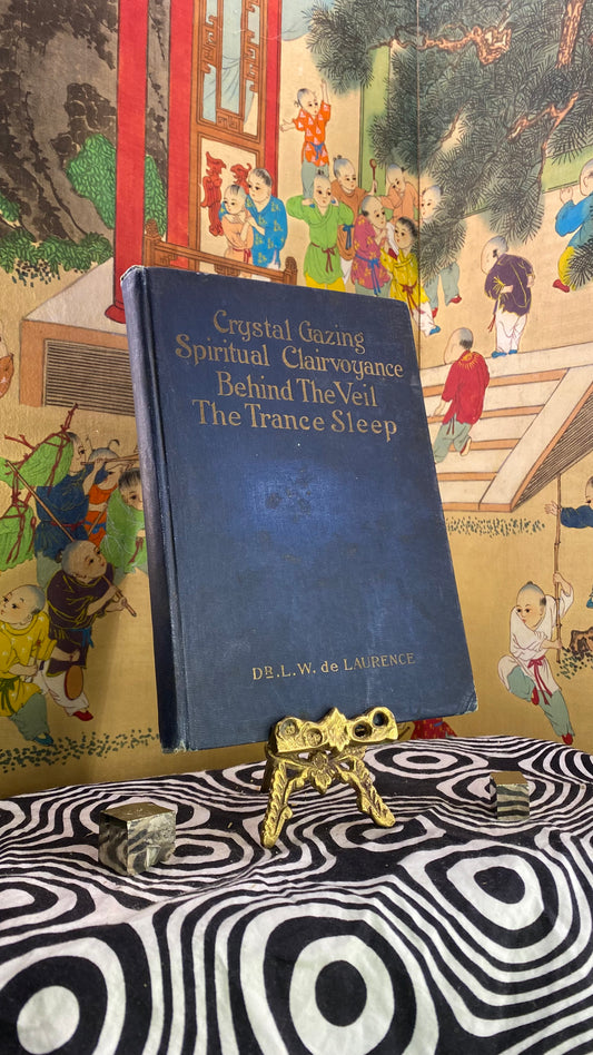 Crystal-Gazing and Spiritual Clairvoyance Behind the Veil the Trance Sleep Doctor — L. W. de Lawrence —1916