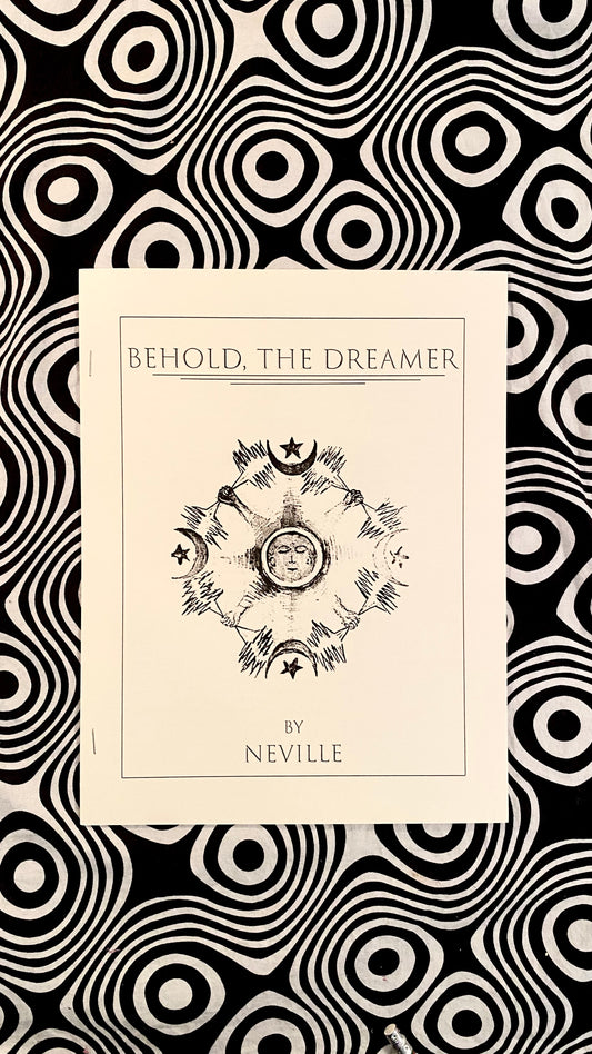 BEHOLD, THE DREAMER — Neville Goddard
