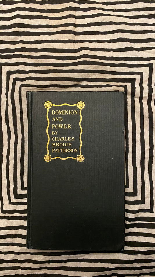 Dominion and Power or The Science of Life and Living — Charlies Brodie Patterson — 1910