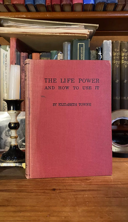 Cover of The Life Power and How to Use It by Elizabeth Towne, 1906