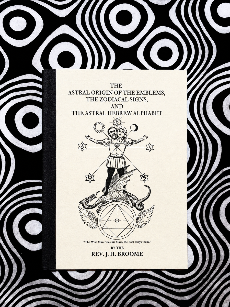 Cover of The Astral Origin of the Emblems, the Zodiacal Signs, and the Astral Hebrew Alphabet by Rev. J. H. Broome