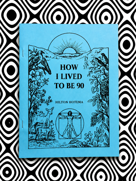 How I Lived To Be Ninety — Hilton Hotema