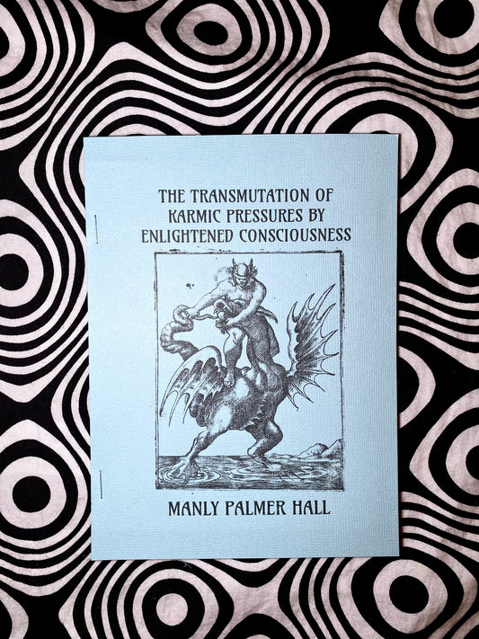 The Transmutation of Karmic Pressures by Enlightened Consciousness  — Manly P. Hall