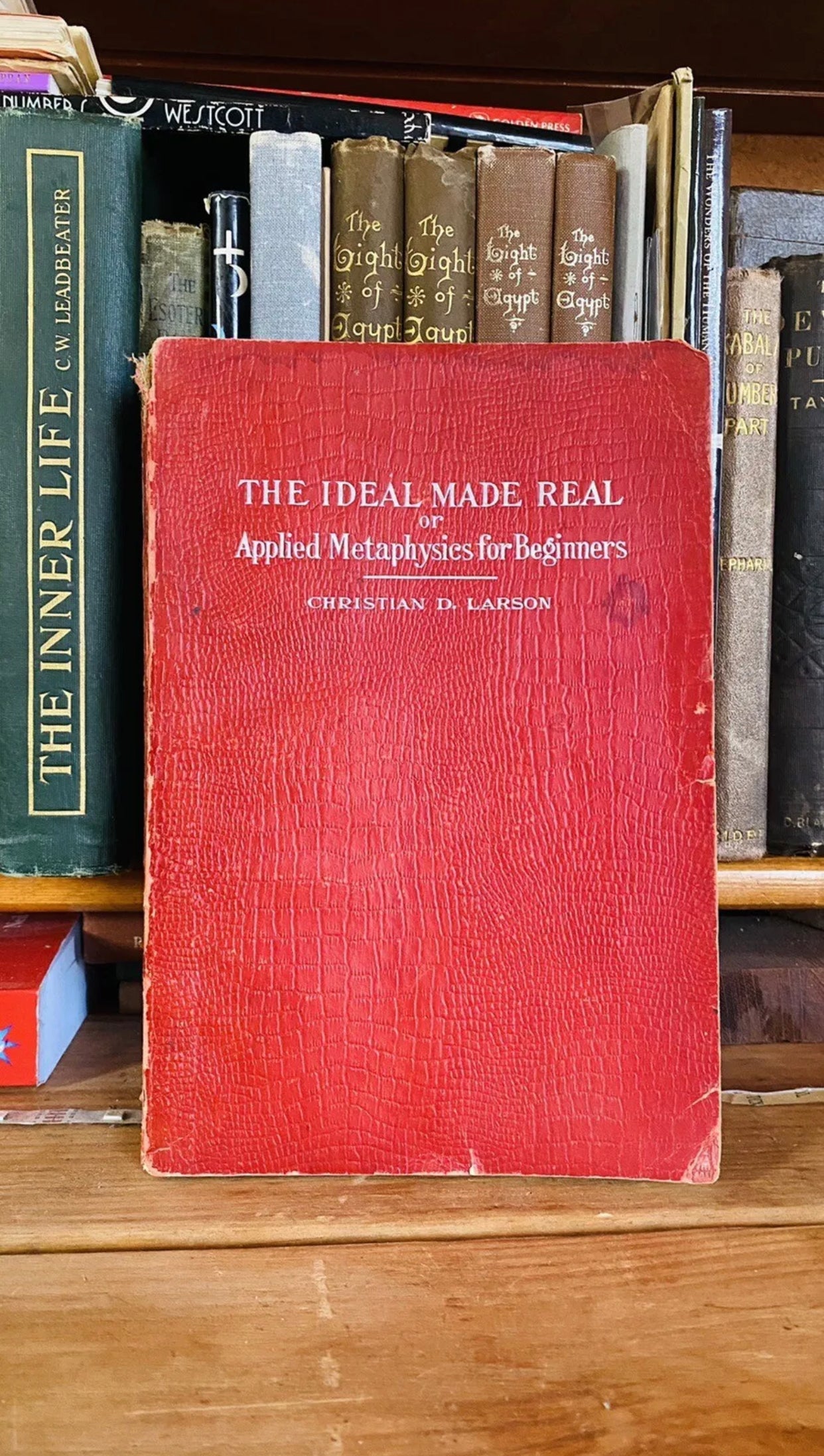 The Ideal Made Real or Applied Metaphysics for Beginners — Christian D. Larson — 1909