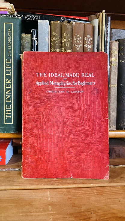 Cover of The Ideal Made Real by Christian D. Larson, 1909