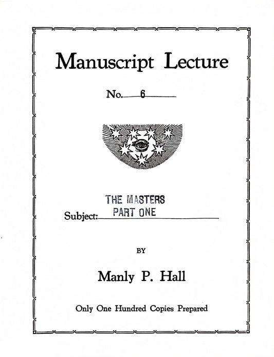 Manuscript Series -- The Masters, Part One — Number Six — Manly P. Hall — 1924