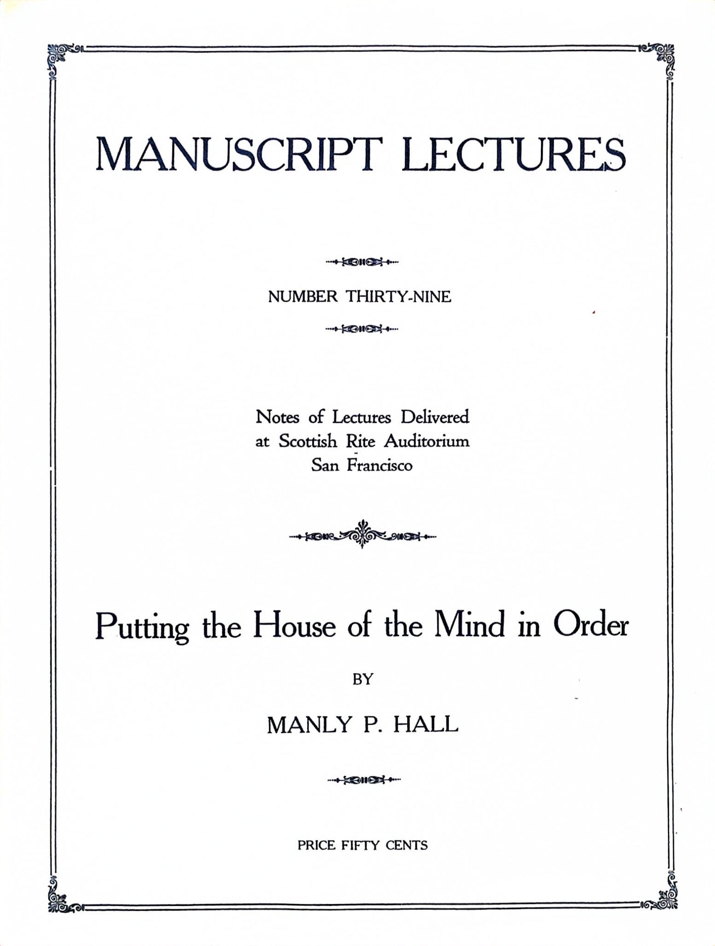 Manuscript Series --  Putting the House of the Mind in Order — Number Thirty-Nine — Manly P. Hall — 1923