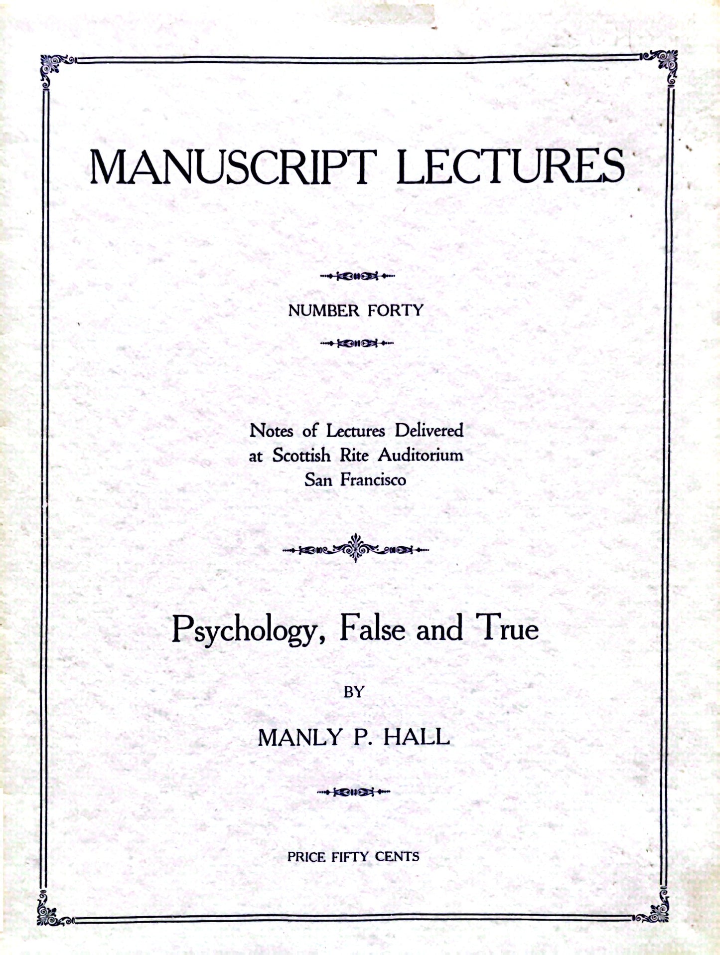 Manuscript Series -- Psychology, False and True — Number Forty — Manly P. Hall — 1924