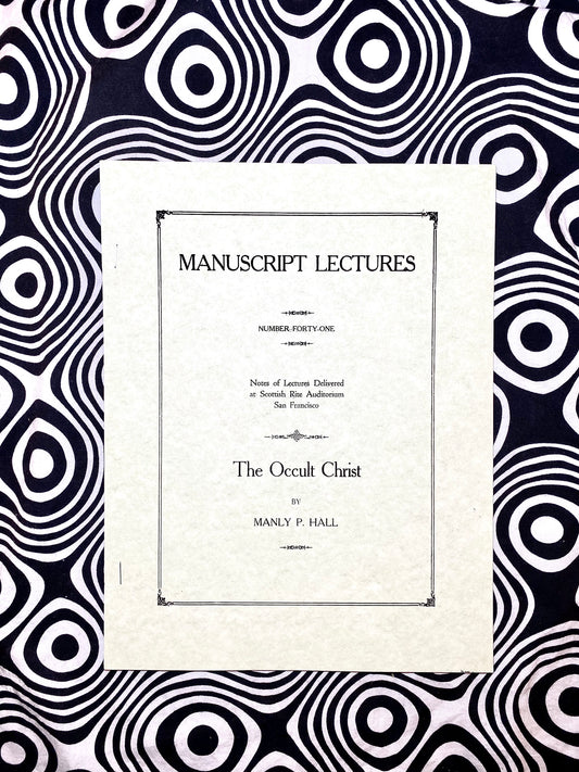 The Occult Christ — Manuscript Series : Number Forty One — Manly P. Hall — 1924