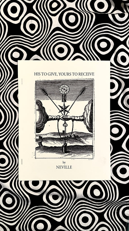 HIS TO GIVE, YOURS TO RECEIVE — Neville Goddard