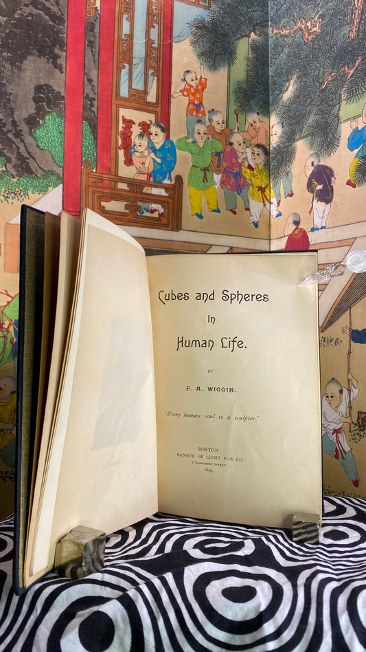 Cubes and Spheres in Human Life -- F.A. Wiggin -- 1899