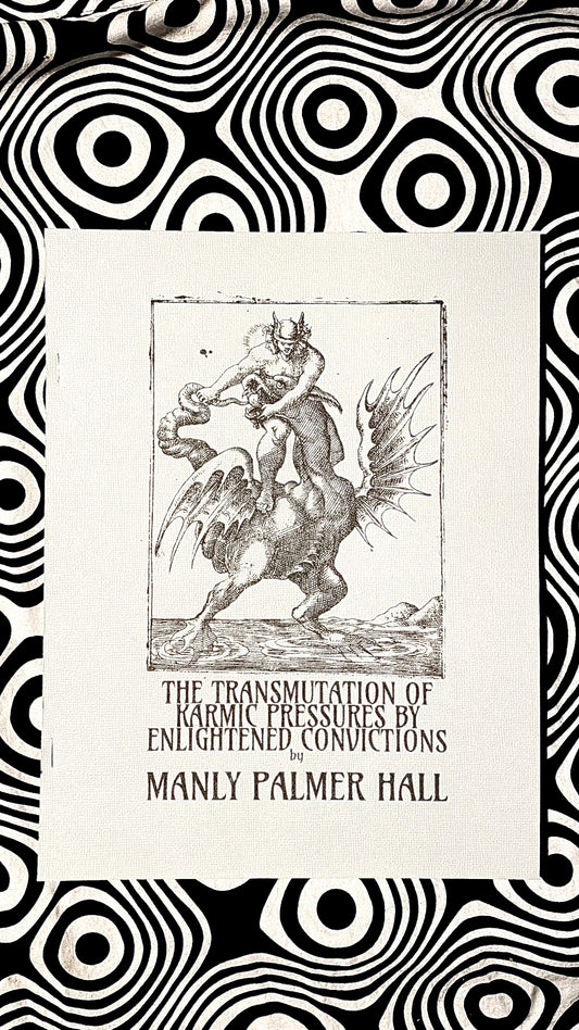 The Transmutation of Karmic Pressures by Enlightened Convictions  — Manly P. Hall