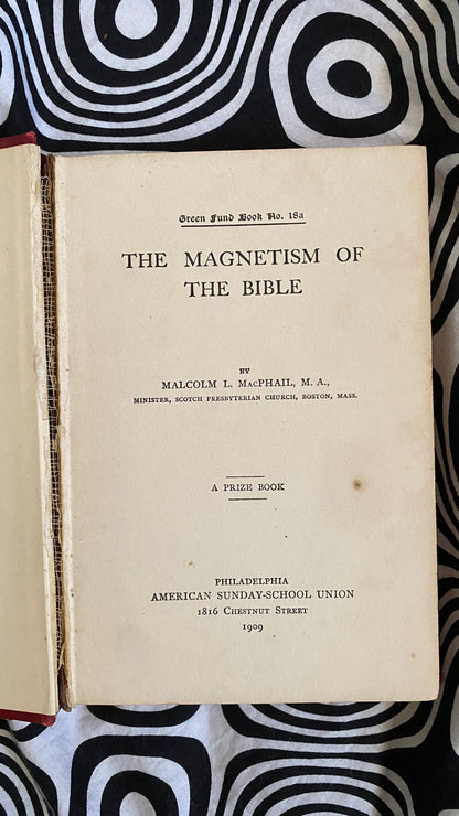 Additional condition view of The Magnetism of the Bible by Malcolm L. MacPhail, 1909
