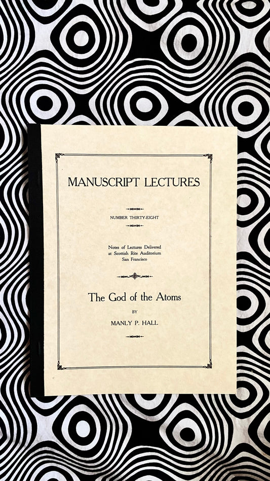 The God of the Atoms — Manuscript Series : Number Thirty Eight — Manly P. Hall — 1924