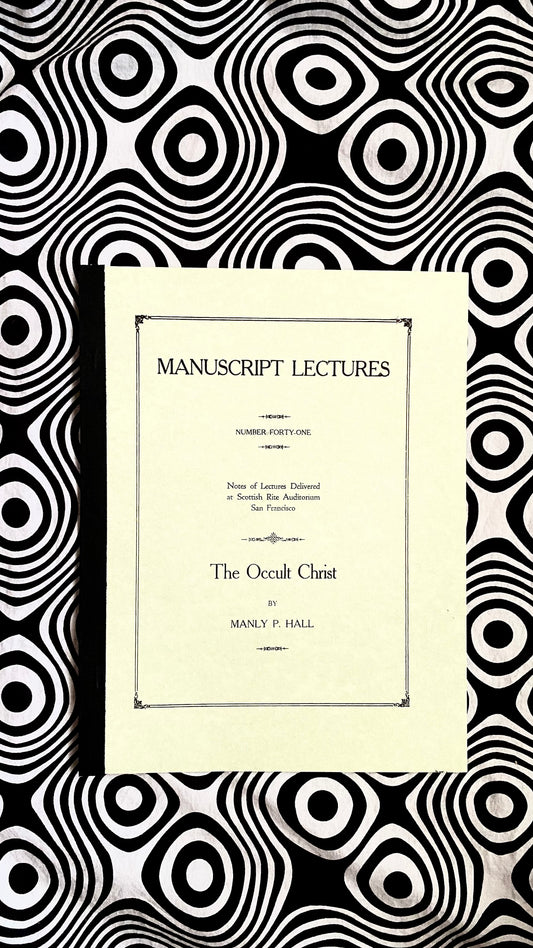 The Occult Christ — Manuscript Series : Number Forty One — Manly P. Hall — 1924