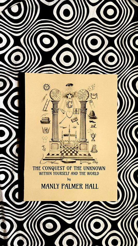 The Conquest of the Unknown Within Yourself and the World — Manly P. Hall