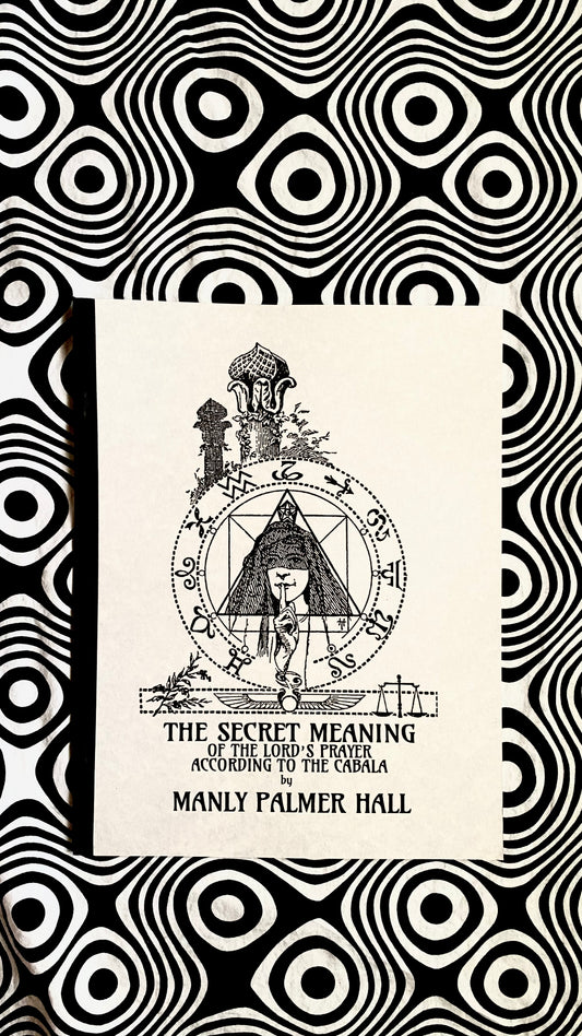 The Secret Meaning of the Lord's Prayer According to the Cabala — Manly P. Hall