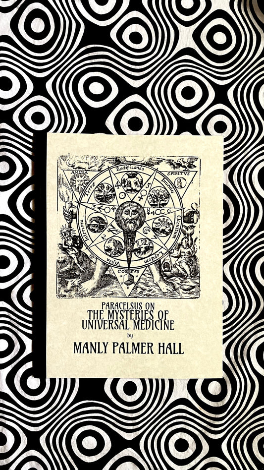Paracelsus on the Mysteries of Universal Medicine — Manly P. Hall