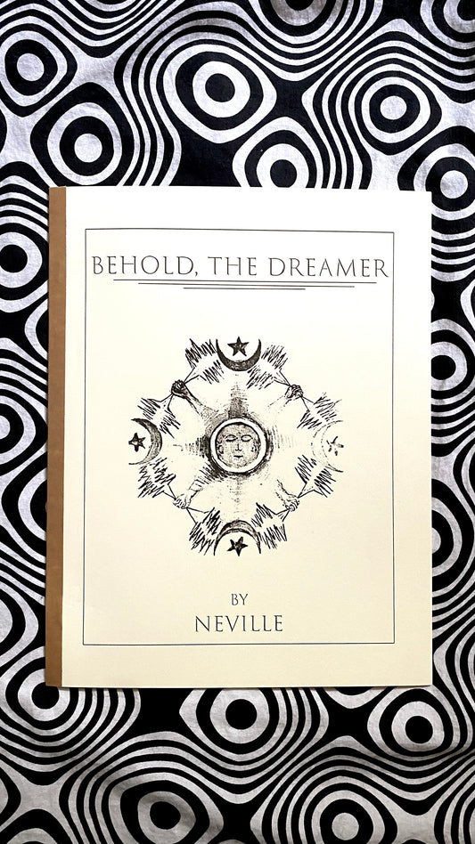 BEHOLD, THE DREAMER — Neville Goddard