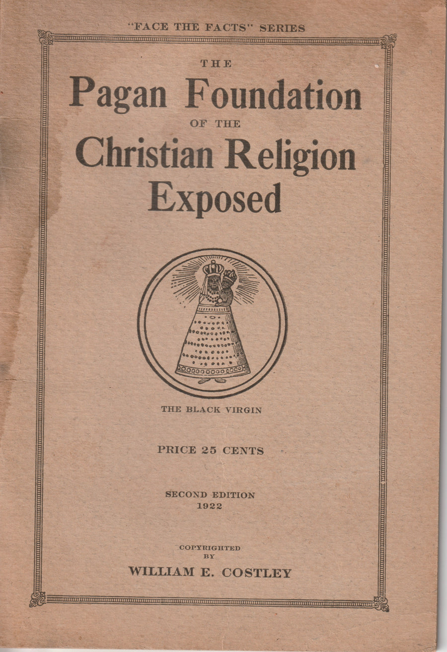 Cover of The Pagan Foundation of the Christian Religion Exposed by William E. Costley, 1927