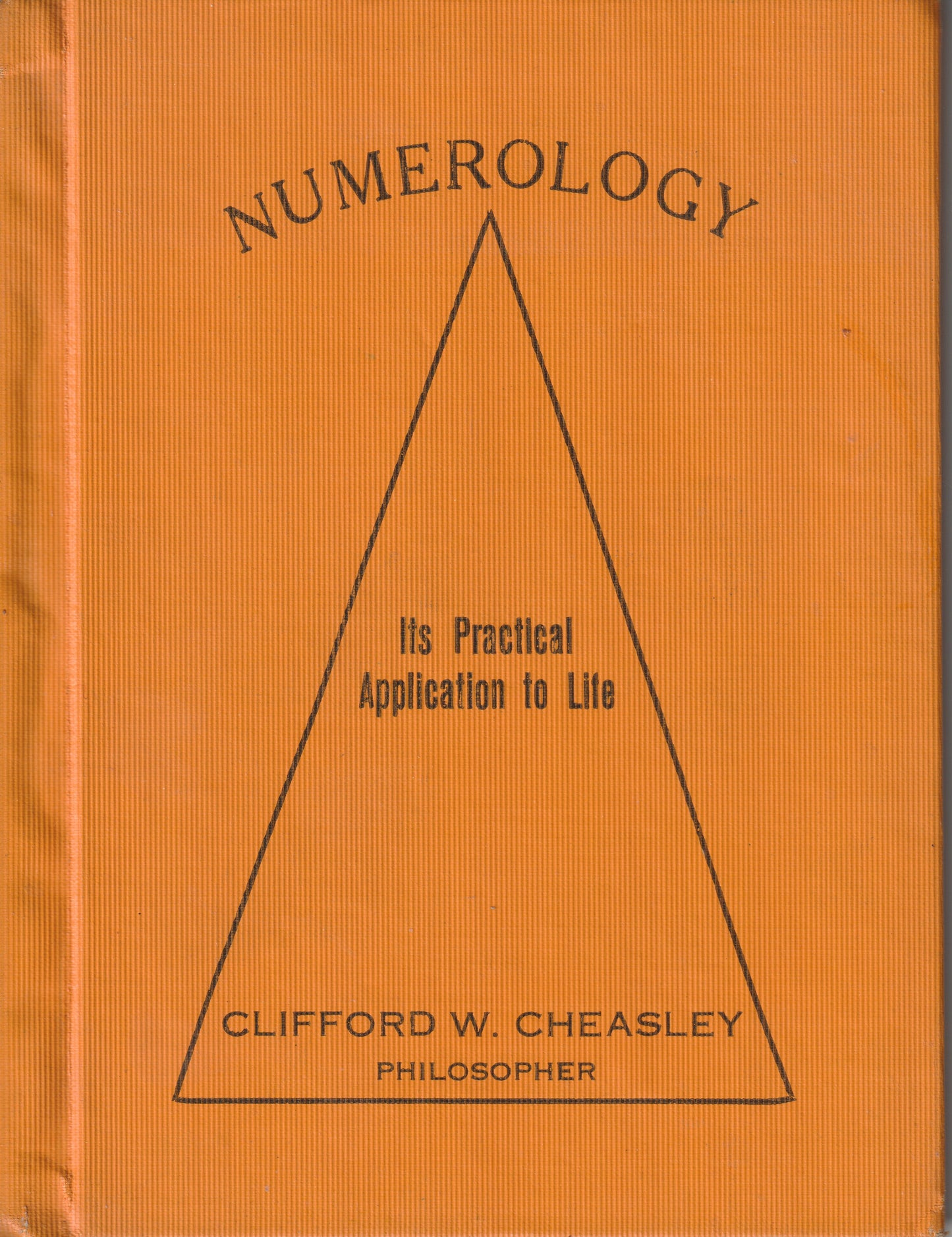 Numerology : It Practical Application to Life -- Clifford W. Cheasley -- 1921 -- Numerology / Occult