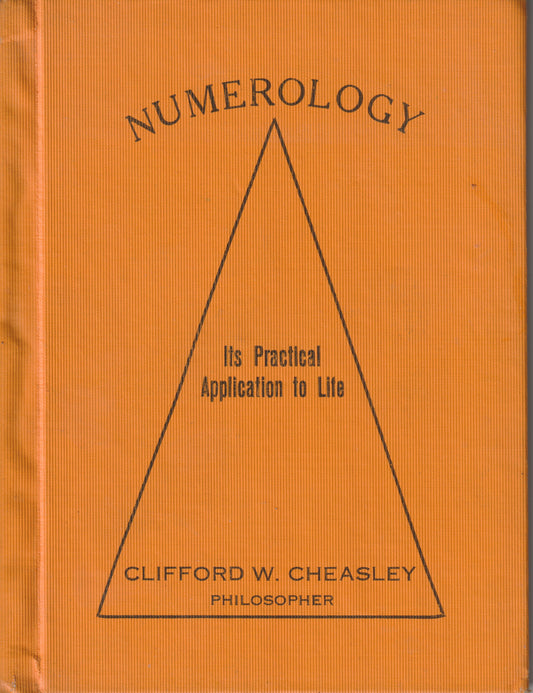 Numerology : It Practical Application to Life -- Clifford W. Cheasley -- 1921 -- Numerology / Occult