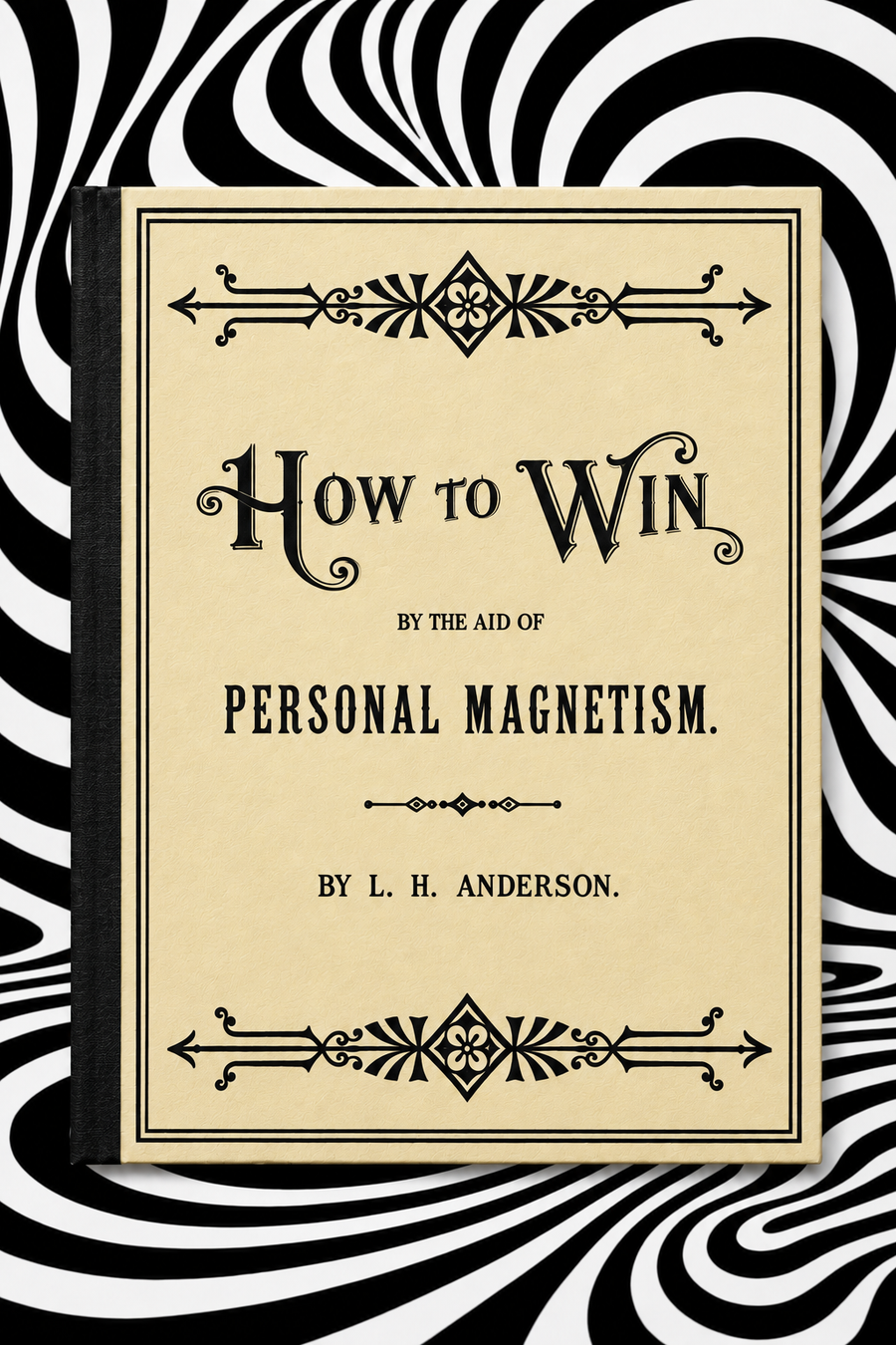 How to Win by the Aid of Personal Magnetism by L. H. Anderson — warm cream and black Holographic Pagan Press edition against a black-and-white optical-art backdrop