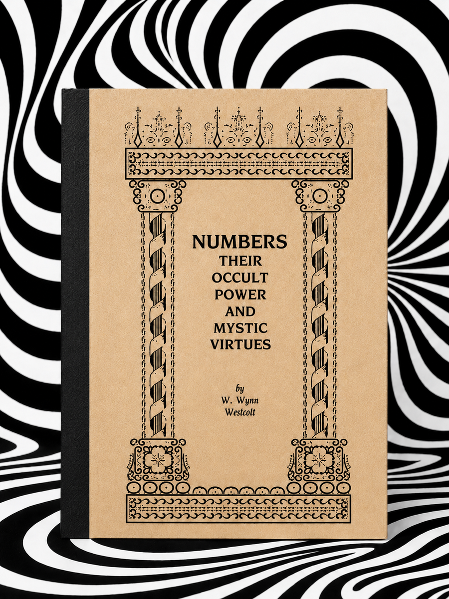 Numbers: Their Occult Power and Mystic Virtues by W. Wynn Westcott — Holographic Pagan Press edition
