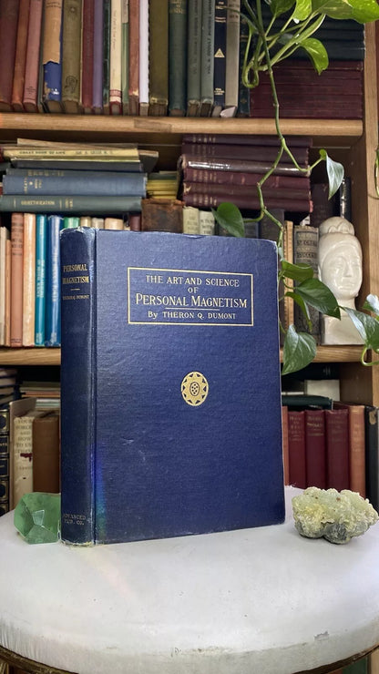 The Art and Science of Personal Magnetism by Theron Q. Dumont, William Walker Atkinson, 1913