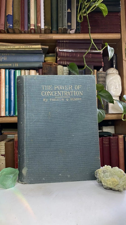 The Power of Concentration by Theron Q. Dumont, William Walker Atkinson, 1918
