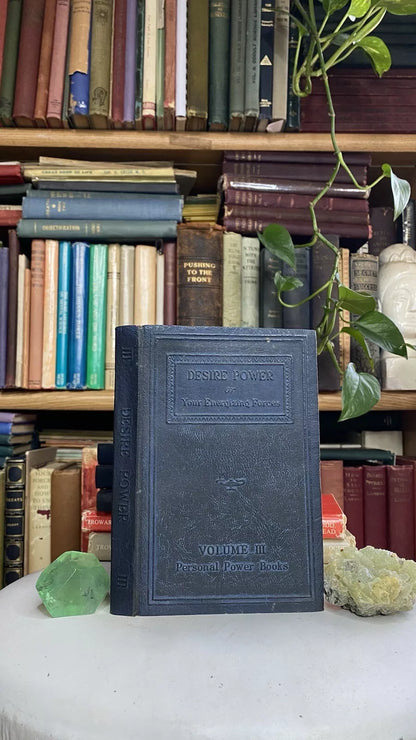 Desire Power or Your Energizing Forces by William Walker Atkinson and Edward E. Beals, 1922