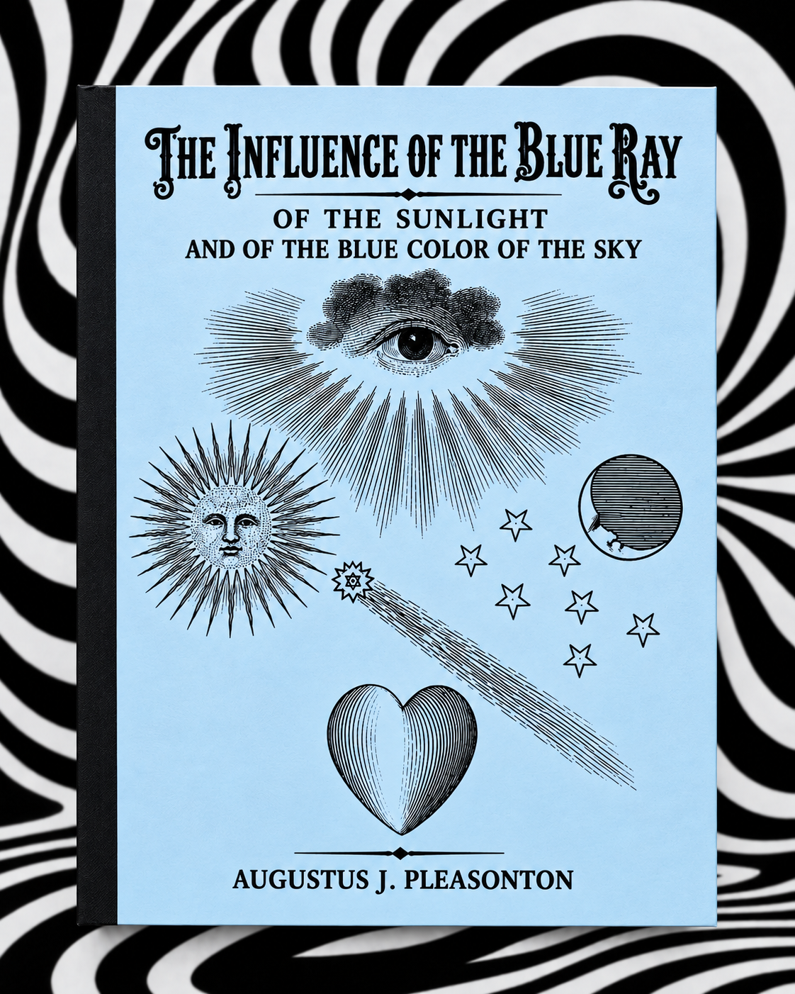 The Influence of the Blue Ray of the Sunlight and of the Blue Color of the Sky by Augustus J. Pleasonton — Holographic Pagan Press edition